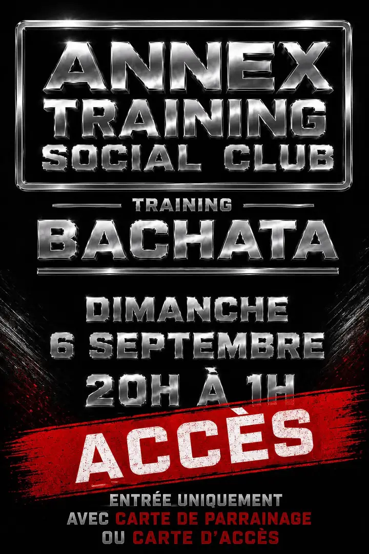 Affiche noire au lettrage chromé annonçant l'Annex Training Social Club bachata du dimanche 6 septembre, avec un bandeau rouge « Accès ».